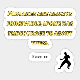 bruce lee | quotes | mistakes are always forgivable, if one has the courage to admit them Sticker